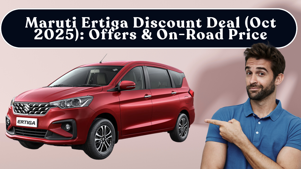 Maruti Ertiga Discount Deal (Oct 2025): Offers & Effective On-Road Price
