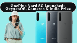 OnePlus Nord 5G Launched: OxygenOS, Cameras & India Price