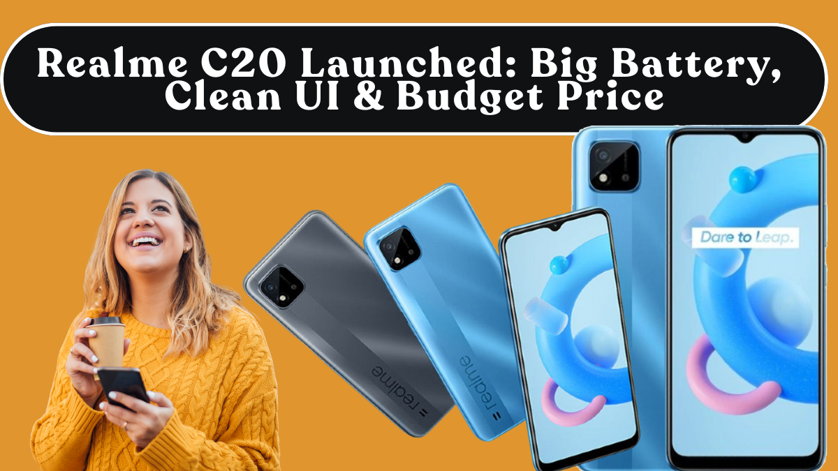 Realme C20 Launched: Big Battery, Clean UI & Budget Price