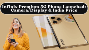 Infinix Premium 5G Phone Launched: Camera/Display & India Price