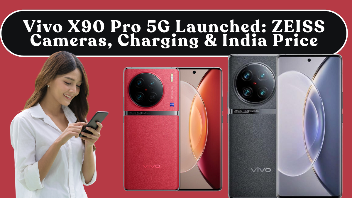 Vivo X90 Pro 5G Launched: ZEISS Cameras, Charging & India Price