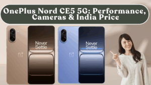 OnePlus Nord CE5 5G: Performance, Cameras & India Price