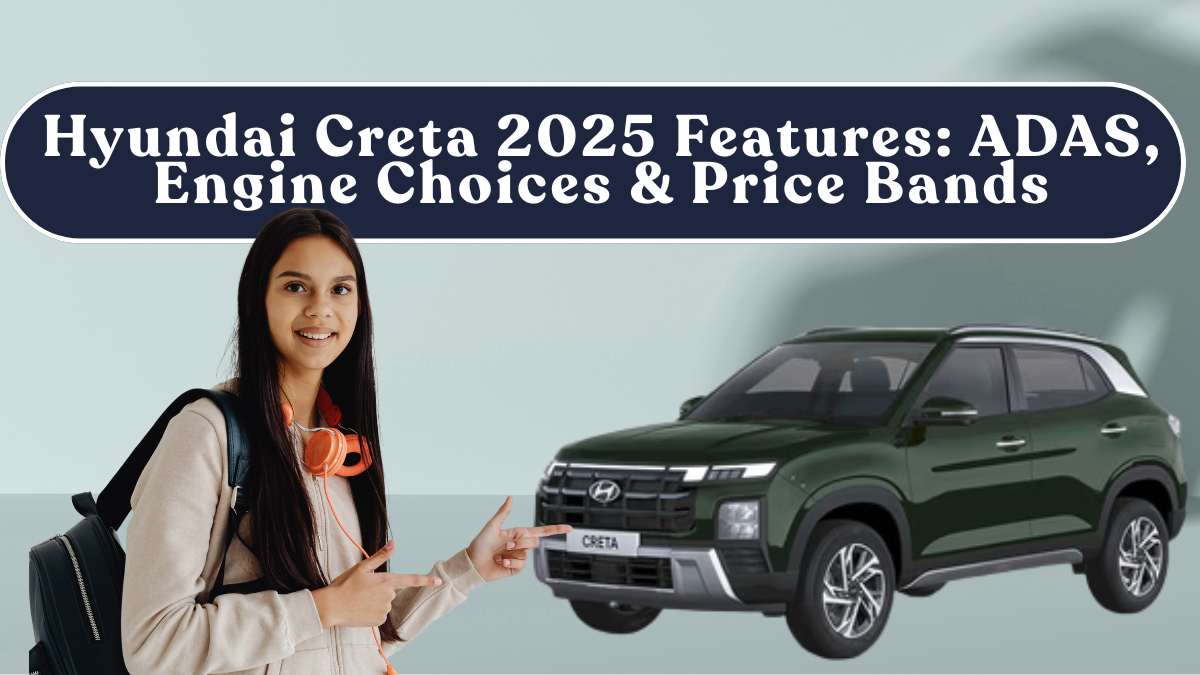 Hyundai Creta 2025 Features: ADAS, Engine Choices & Price Bands