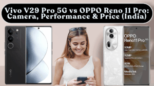 Vivo V29 Pro 5G vs OPPO Reno 11 Pro: Camera, Performance & Price (India)