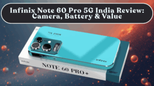 Infinix Note 60 Pro 5G India Review: Camera, Battery & Value