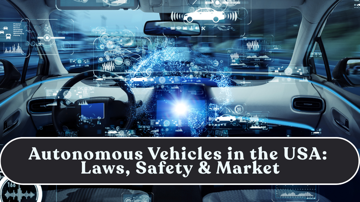 Autonomous Vehicles in the USA: Laws, Safety & Market