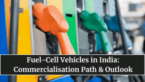 Fuel-Cell Vehicles in India: Commercialisation Path & Outlook