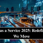 Mobility as a Service (MaaS) 2025: Redefining How We Move