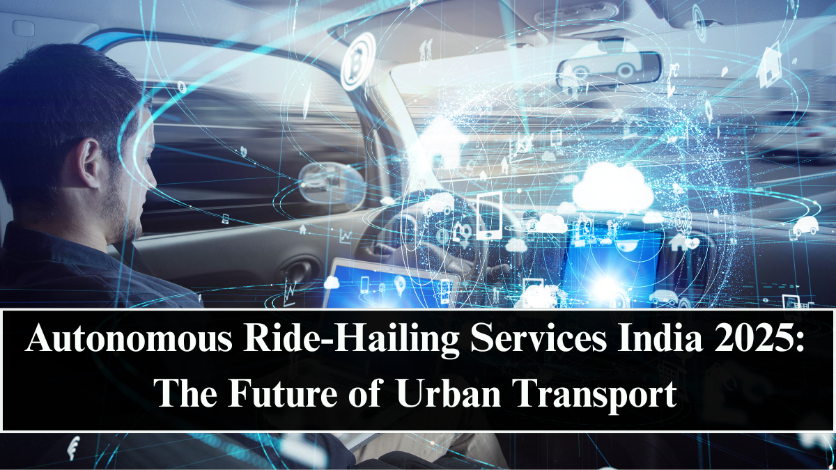 Autonomous Ride-Hailing Services India 2025: The Future of Urban Transport