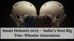 Smart Helmets 2025 – India’s Next Big Two-Wheeler Innovation