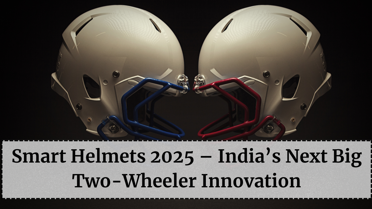 Smart Helmets 2025 – India’s Next Big Two-Wheeler Innovation