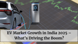 EV Market Growth in India 2025 – What’s Driving the Boom?