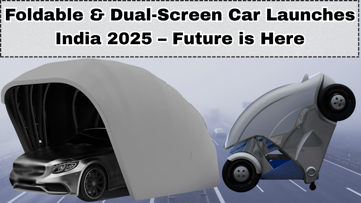 Foldable & Dual-Screen Car Launches India 2025 – Future Is Here