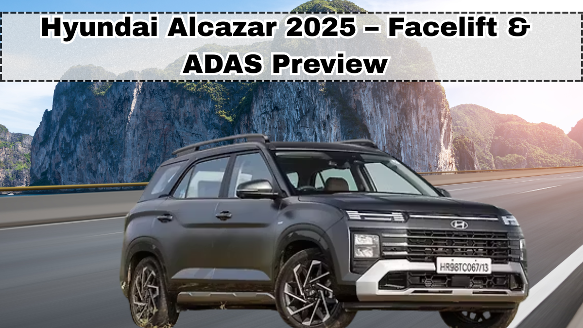 Hyundai Alcazar 2025 Facelift – Facelift & ADAS Preview
