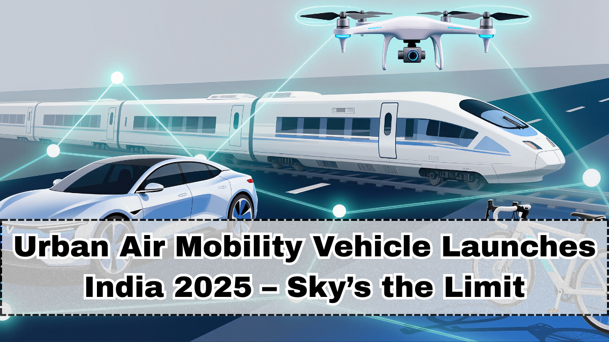 Urban Air Mobility Vehicle Launches India 2025 – Sky’s the Limit