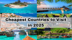 Cheapest Countries to Visit in 2025