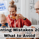 Parenting Mistakes 2025 – What to Avoid