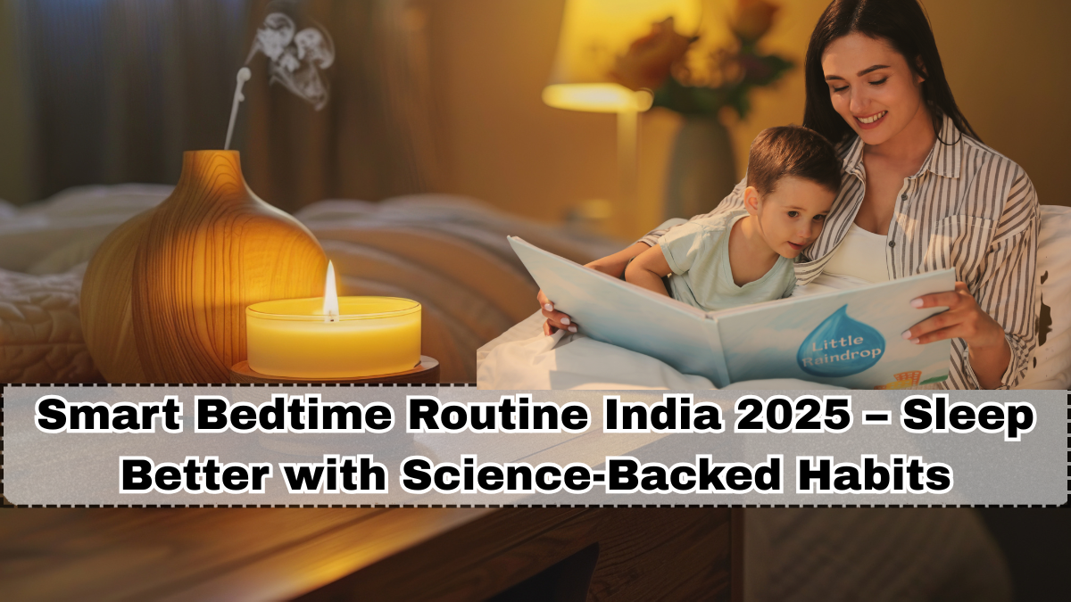 Smart Bedtime Routine India 2025 – Sleep Better with Science-Backed Habits