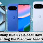 Pixel 10 Daily Hub Explained: How Google Is Reinventing the Discover Feed With AI