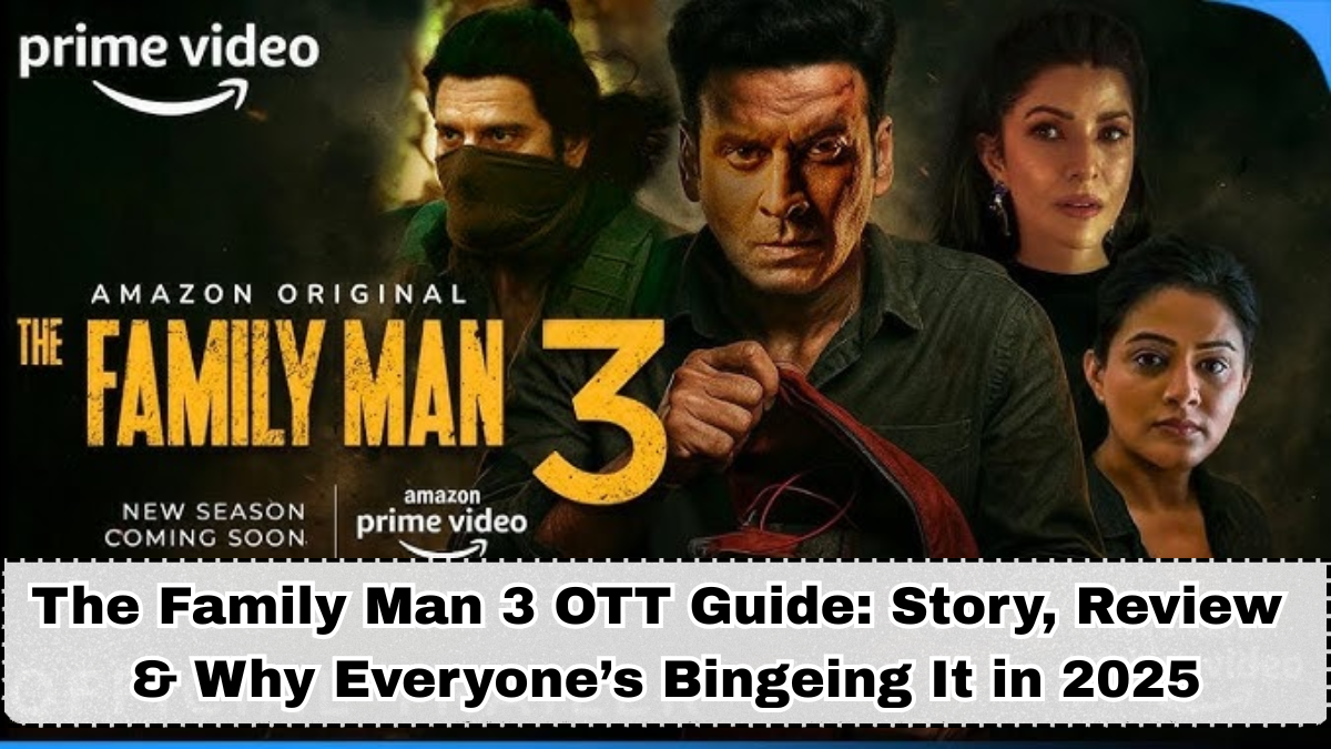 The Family Man 3 OTT Guide: Story, Review & Why Everyone’s Bingeing It in 2025