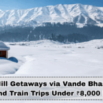 Winter Hill Getaways via Vande Bharat: Best Weekend Train Trips Under ₹8,000 in 2025