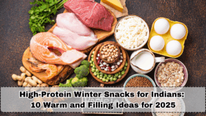 High-Protein Winter Snacks for Indians: 10 Warm and Filling Ideas for 2025