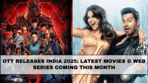 OTT Releases India 2025: Latest Movies & Web Series Coming This Month