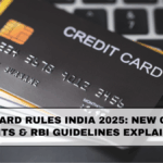 Credit Card Rules India 2025: New Charges, Limits & RBI Guidelines Explained