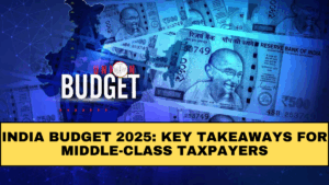 India Budget 2025: Key Takeaways for Middle-Class Taxpayers