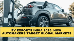 EV Exports India 2025: How Automakers Target Global Markets