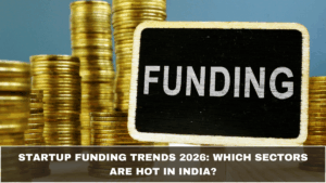 Startup Funding Trends 2026: Which Sectors Are Hot in India?