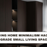 Trending Home Minimalism Hacks to Upgrade Small Living Spaces