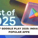 Best of Google Play 2025: India’s Most Popular Apps