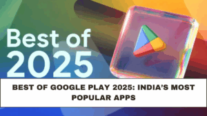 Best of Google Play 2025: India’s Most Popular Apps