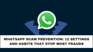 WhatsApp Scam Prevention: 12 Settings and Habits That Stop Most Frauds