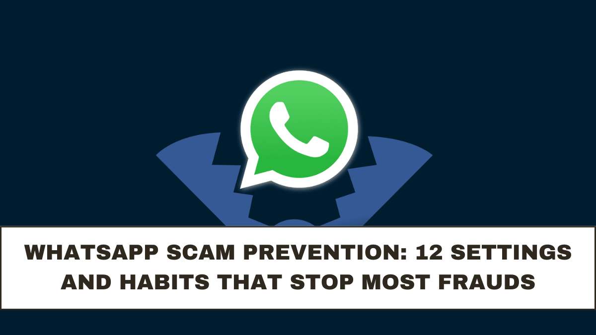 WhatsApp Scam Prevention: 12 Settings and Habits That Stop Most Frauds