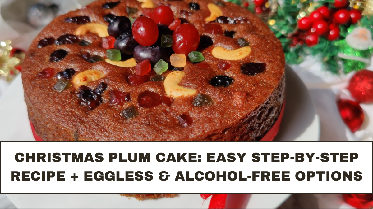 Christmas Plum Cake: Easy Step-by-Step Recipe + Eggless & Alcohol-Free Options