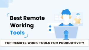 Top Remote Work Tools for Productivity