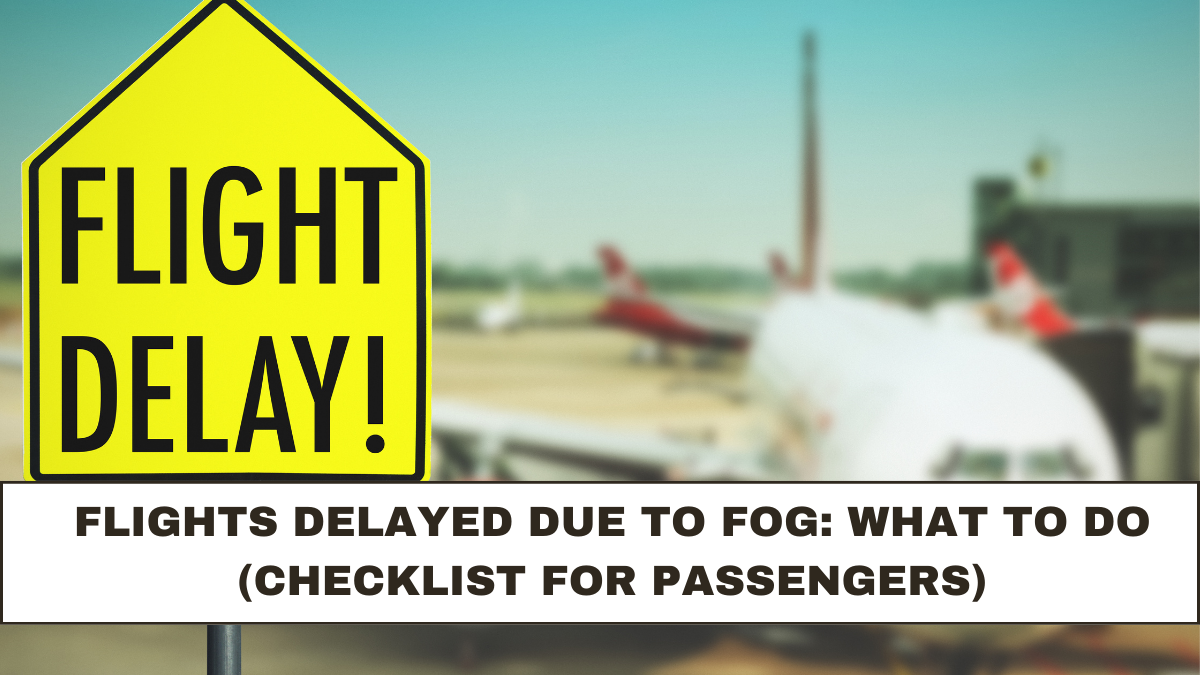 Flights Delayed Due to Fog: What to Do (Checklist for Passengers)