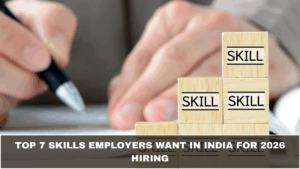 Top 7 Skills Employers Want in India for 2026 Hiring