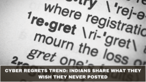 Cyber Regrets Trend: Indians Share What They Wish They Never Posted