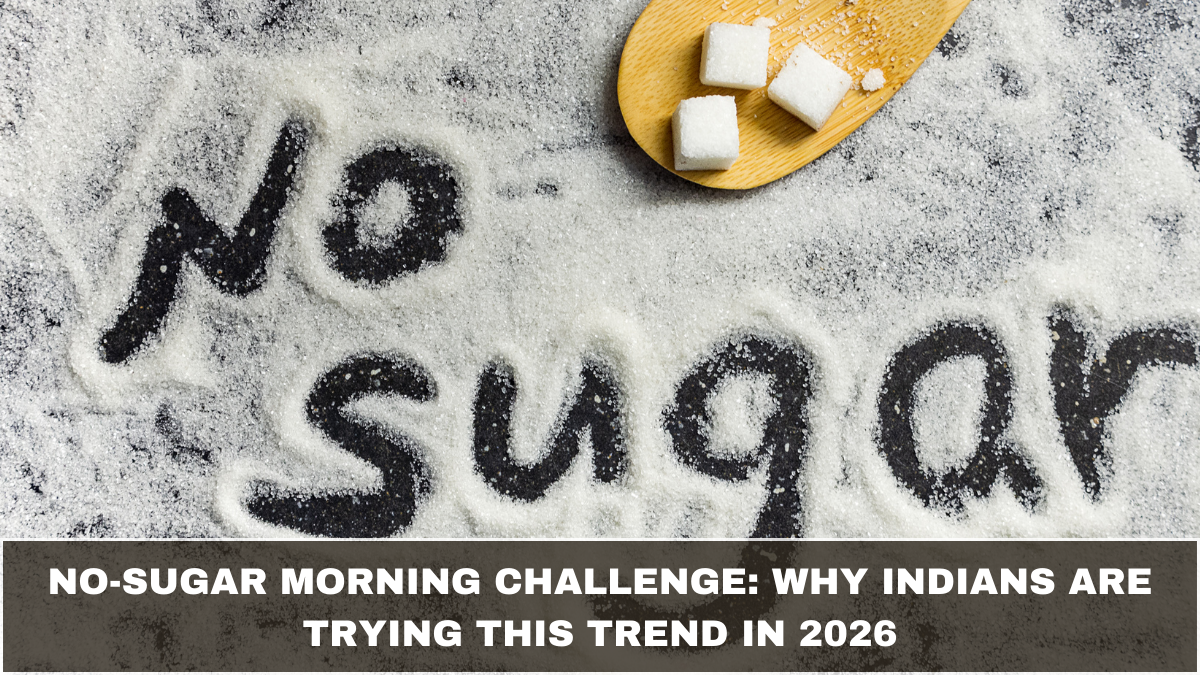 No-Sugar Morning Challenge: Why Indians Are Trying This Trend in 2026