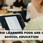 How Hybrid Learning Pods Are Changing School Education in 2025
