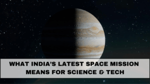 What India’s Latest Space Mission Means for Science & Tech