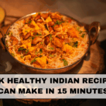 10 Quick Healthy Indian Recipes You Can Make in 15 Minutes