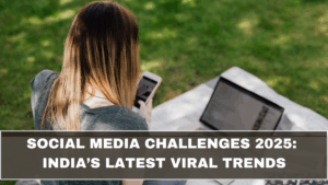 Social Media Challenges 2025: India’s Latest Viral Trends