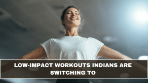 Low-Impact Workouts Indians Are Switching To