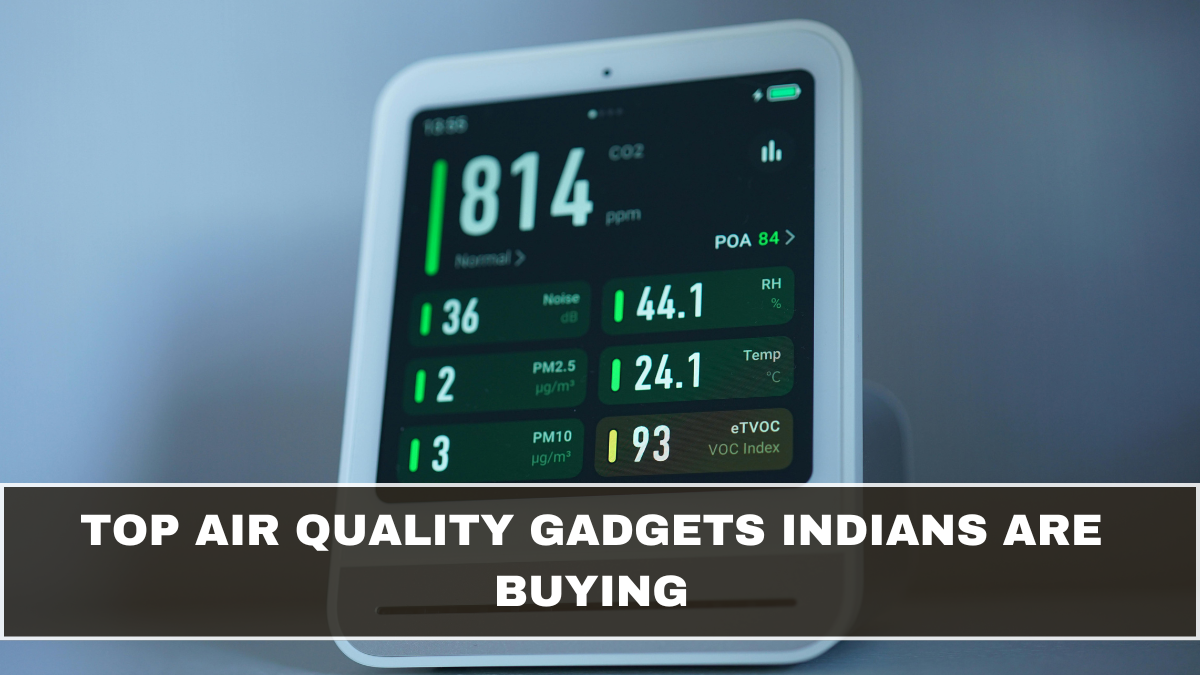 Top Air Quality Gadgets Indians Are Buying