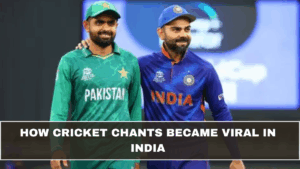 How Cricket Chants Became Viral in India