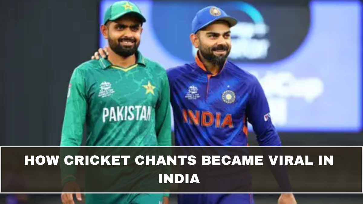 How Cricket Chants Became Viral in India